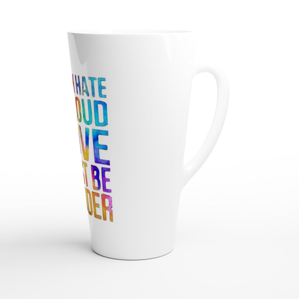 A stylish 17oz white ceramic latte mug featuring the inspiring words ‘Love must be louder’ in rainbow colours.