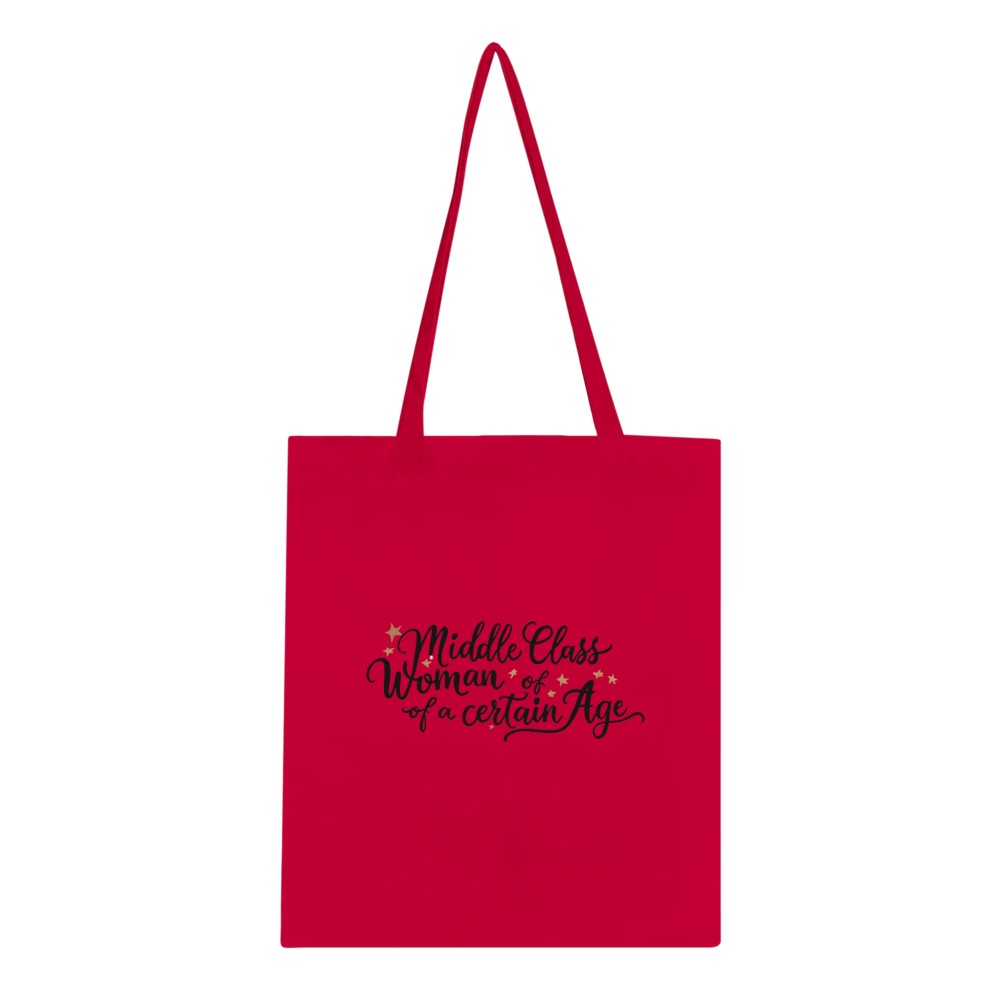 A chic tote bag adorned with the phrase ‘middle class woman of a certain age,’ ideal for stylishly transporting your belongings and showing pride in your life’s experience.