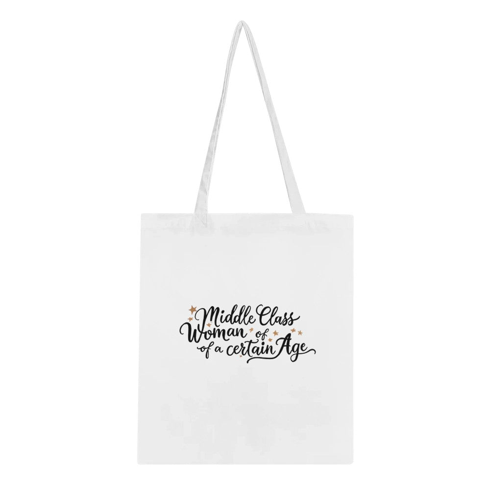 A chic tote bag adorned with the phrase ‘middle class woman of a certain age,’ ideal for stylishly transporting your belongings and showing pride in your life’s experience.