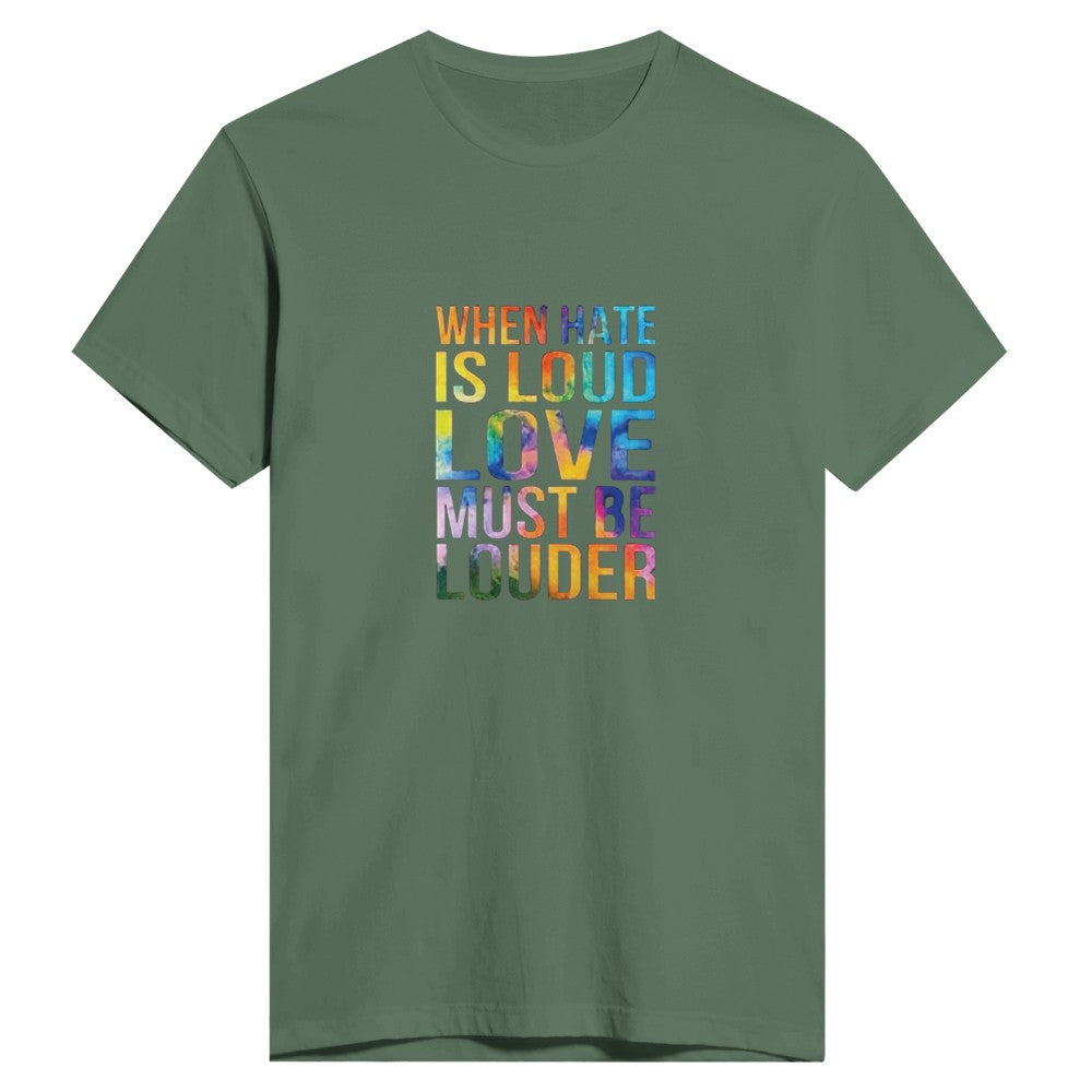 A vibrant men’s fitted t-shirt featuring the phrase ‘When hate is loud, love must be louder’ in bold rainbow coloured lettering. Available in a range of colours.