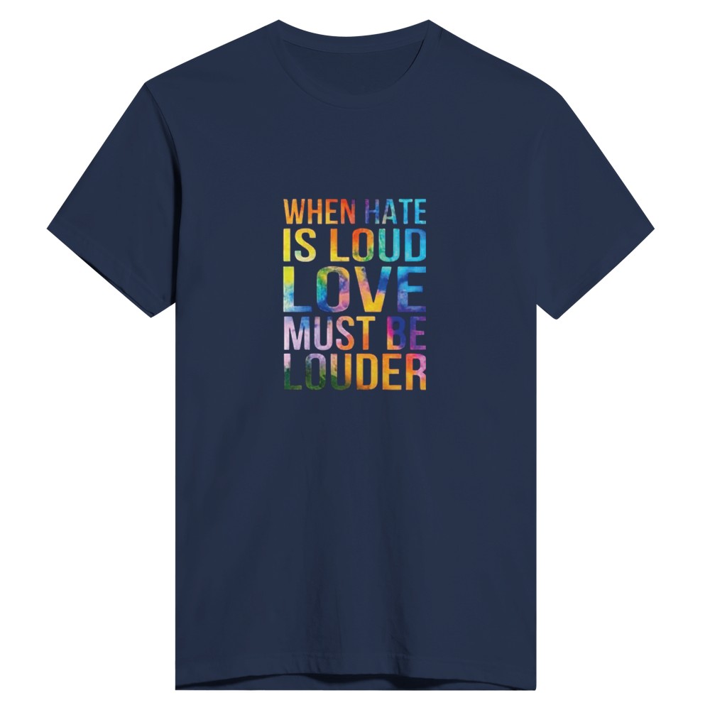A vibrant men’s fitted t-shirt featuring the phrase ‘When hate is loud, love must be louder’ in bold rainbow coloured lettering. Available in a range of colours.