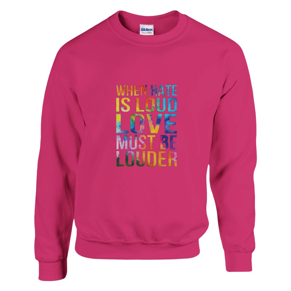 A cheerful unisex sweatshirt with the inspiring words ‘When hate is loud, love must be louder’ prominently printed in rainbow colours. Available in a range of colours.
