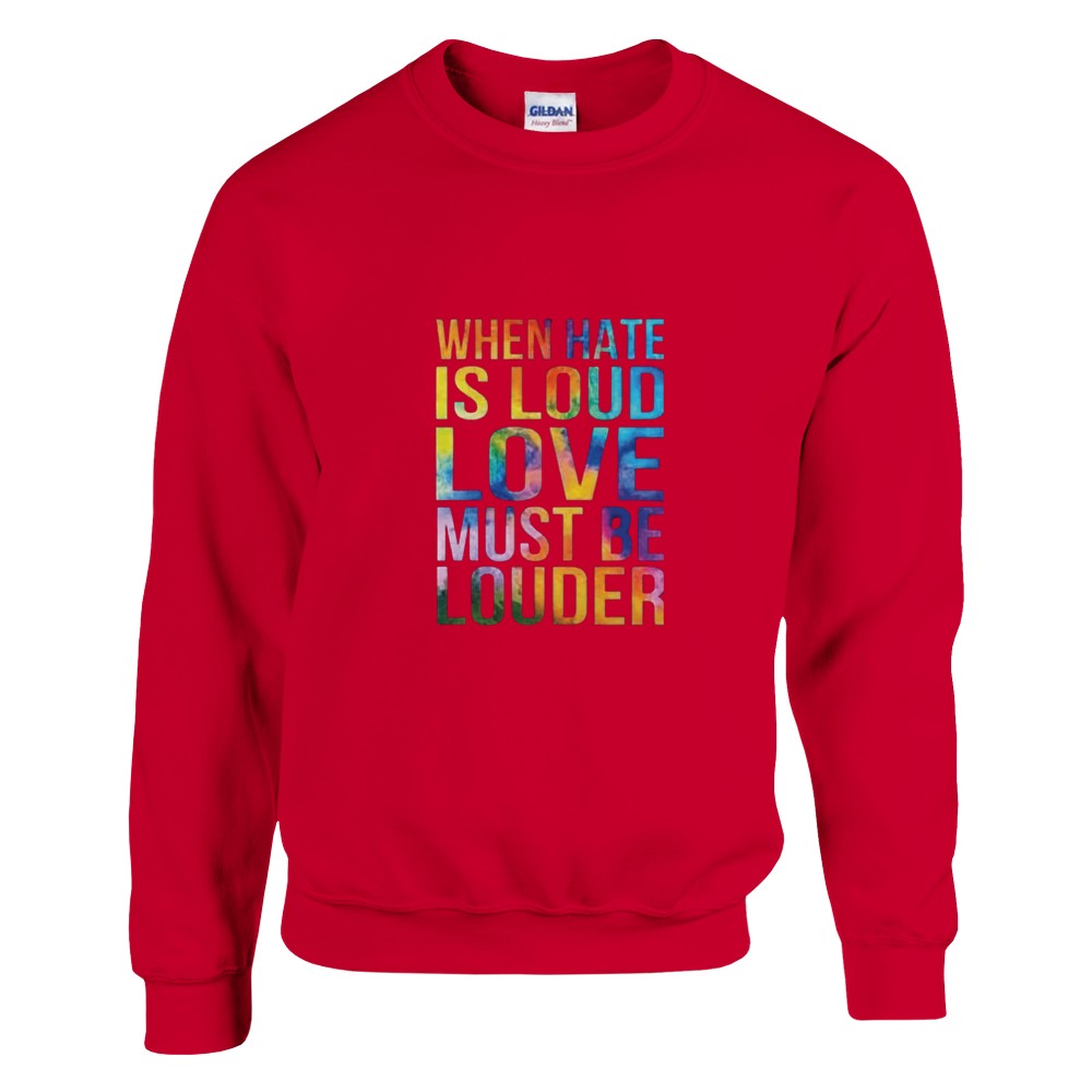 A cheerful unisex sweatshirt with the inspiring words ‘When hate is loud, love must be louder’ prominently printed in rainbow colours. Available in a range of colours.