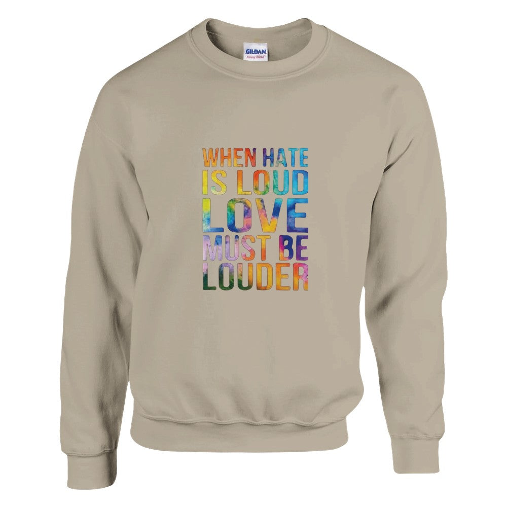 A cheerful unisex sweatshirt with the inspiring words ‘When hate is loud, love must be louder’ prominently printed in rainbow colours. Available in a range of colours.