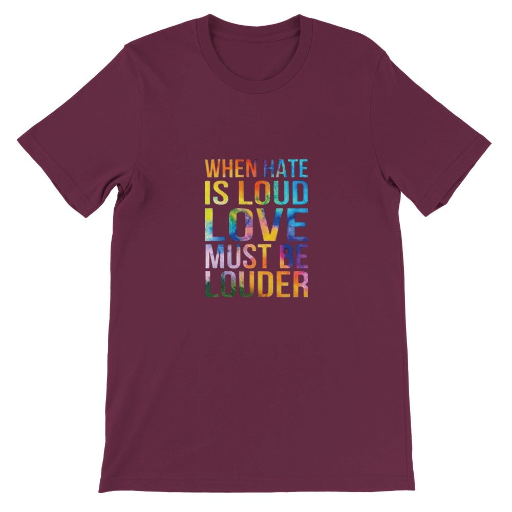 A cheerful unisex t-shirt with the inspiring words ‘When hate is loud, love must be louder’ prominently printed in rainbow colours. Available in a range of colours.