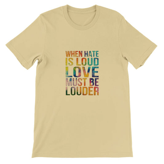 A cheerful unisex t-shirt with the inspiring words ‘When hate is loud, love must be louder’ prominently printed in rainbow colours. Available in a range of colours.