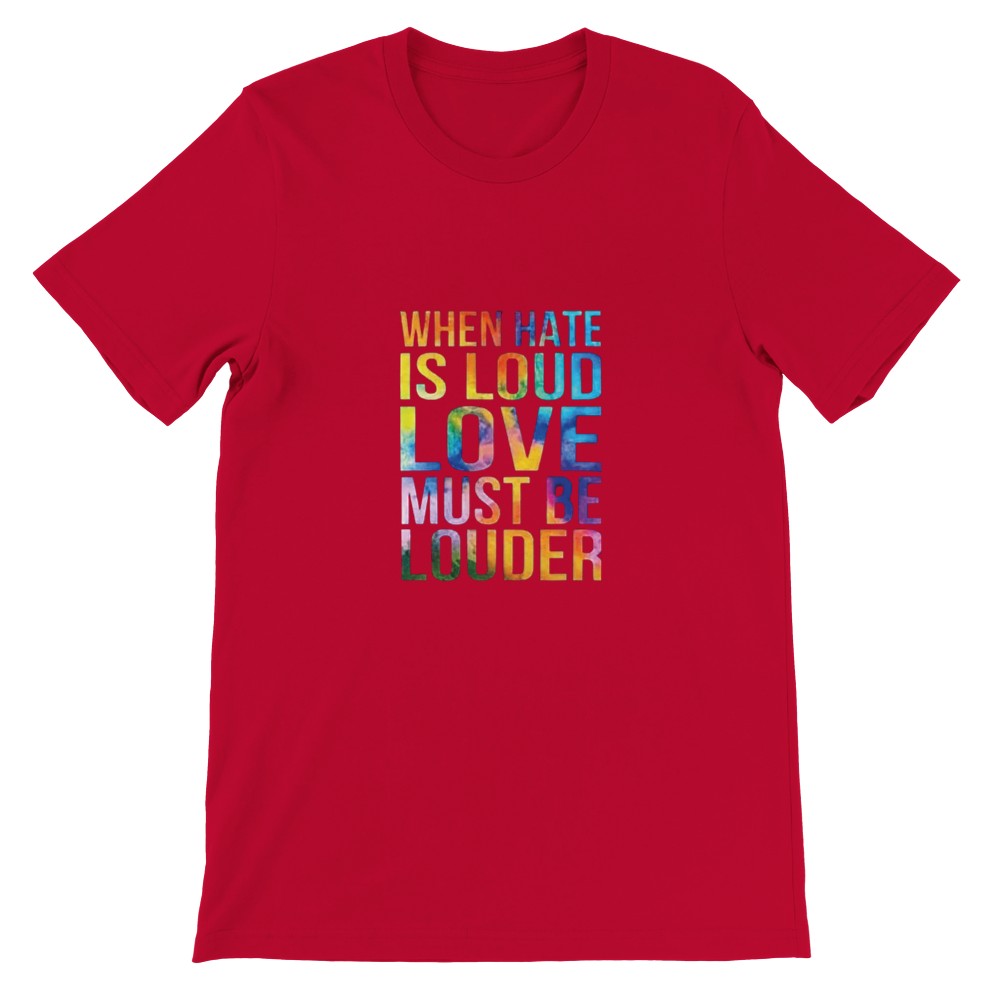 A cheerful unisex t-shirt with the inspiring words ‘When hate is loud, love must be louder’ prominently printed in rainbow colours. Available in a range of colours.