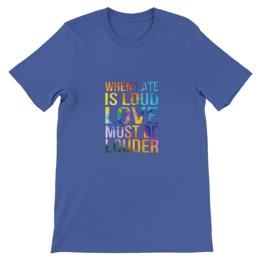 A cheerful unisex t-shirt with the inspiring words ‘When hate is loud, love must be louder’ prominently printed in rainbow colours. Available in a range of colours.