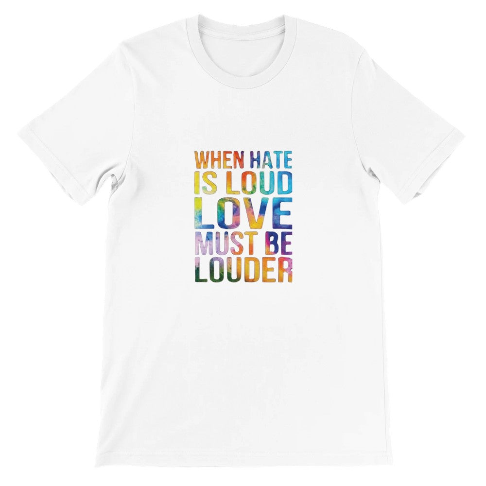 A cheerful unisex t-shirt with the inspiring words ‘When hate is loud, love must be louder’ prominently printed in rainbow colours. Available in a range of colours.