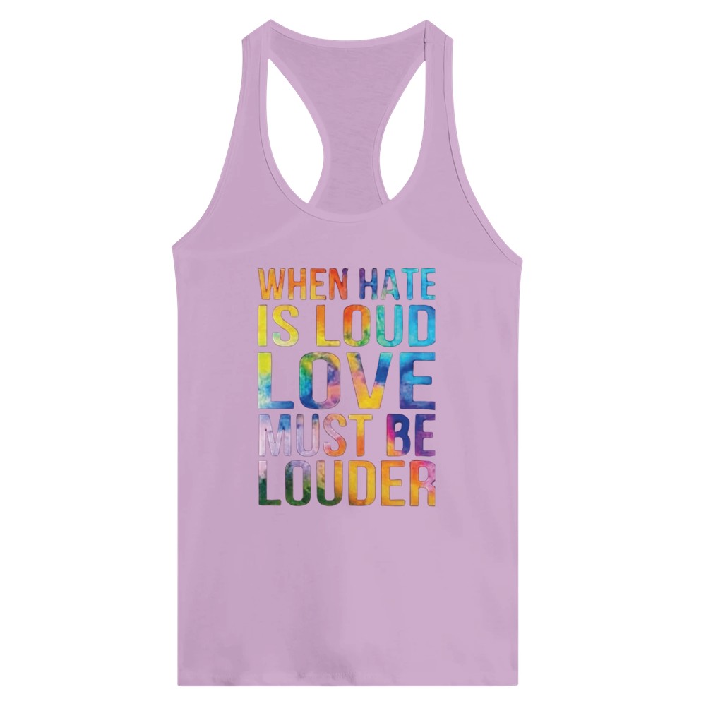 A striking women’s racerback tank top displaying the message ‘When hate is loud, love must be louder’ in rainbow coloured lettering. Available in a range of colours.