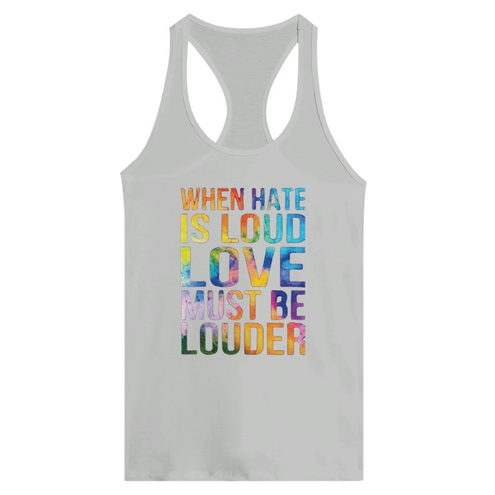 A striking women’s racerback tank top displaying the message ‘When hate is loud, love must be louder’ in rainbow coloured lettering. Available in a range of colours - this one is Silver, a pale shade of grey.