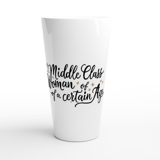 A stylish 17oz white ceramic latte mug with the text ‘middle class woman of a certain age,’ perfect for sipping coffee with a touch of personality.